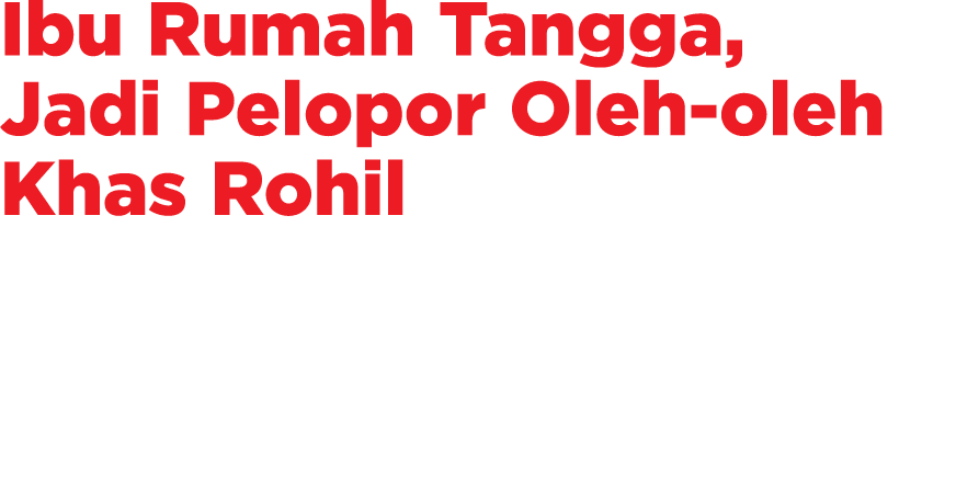 Ibu Rumah Tangga, Jadi Pelopor Oleh oleh Khas Rohil 