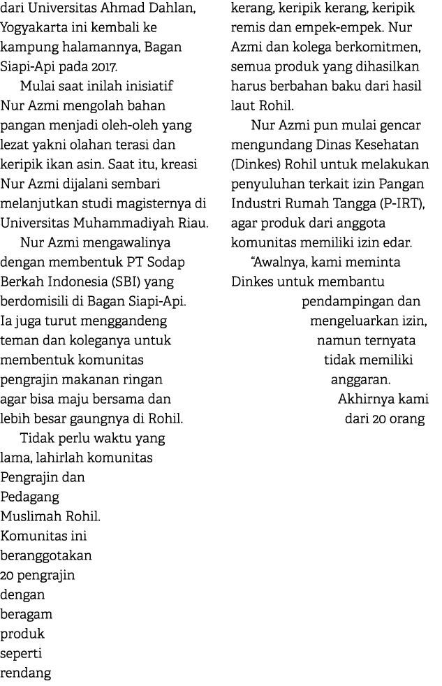 dari Universitas Ahmad Dahlan, Yogyakarta ini kembali ke kampung halamannya, Bagan Siapi Api pada 2017. Mulai saat in...