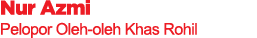 Nur Azmi Pelopor Oleh oleh Khas Rohil