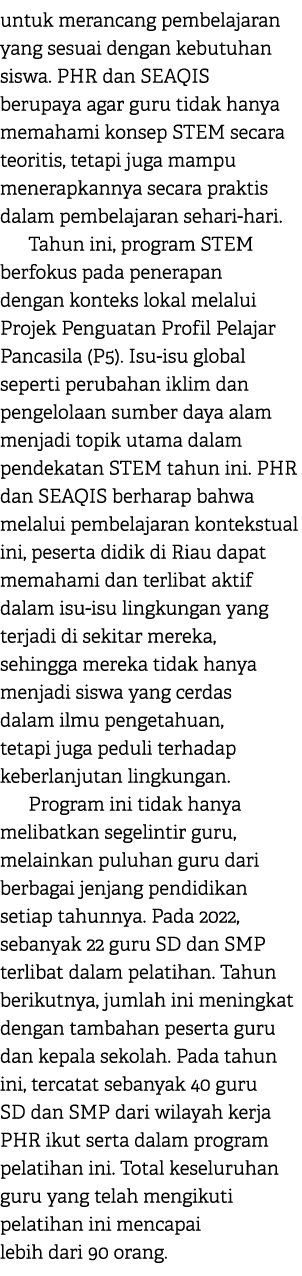 untuk merancang pembelajaran yang sesuai dengan kebutuhan siswa. PHR dan SEAQIS berupaya agar guru tidak hanya memaha...