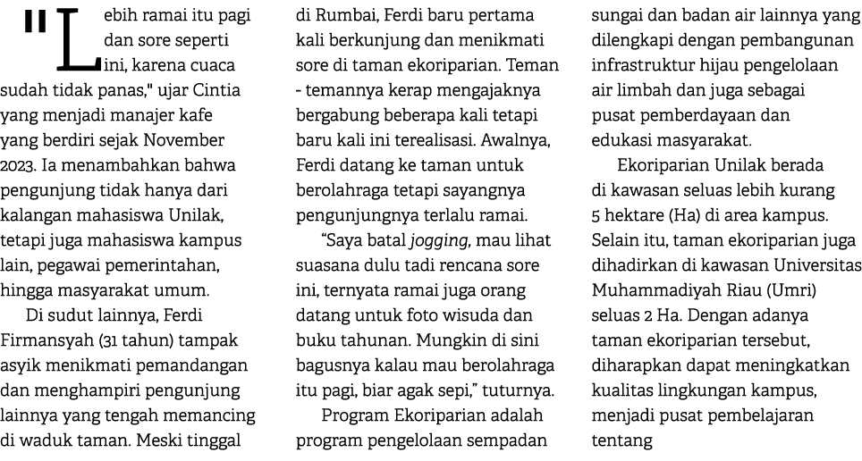 \“Lebih ramai itu pagi dan sore seperti ini, karena cuaca sudah tidak panas,\" ujar Cintia yang menjadi manajer kafe ...