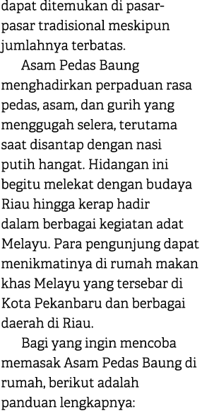 dapat ditemukan di pasar pasar tradisional meskipun jumlahnya terbatas. Asam Pedas Baung menghadirkan perpaduan rasa ...