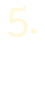 5.